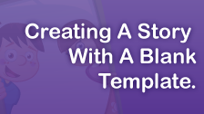 Create A Story with A Blank Template
